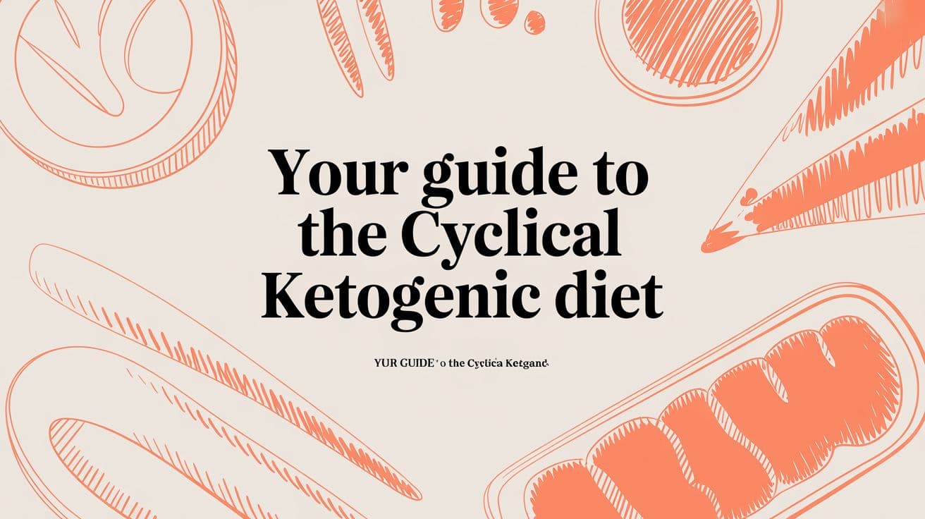 Your Guide to the Cyclical Ketogenic Diet