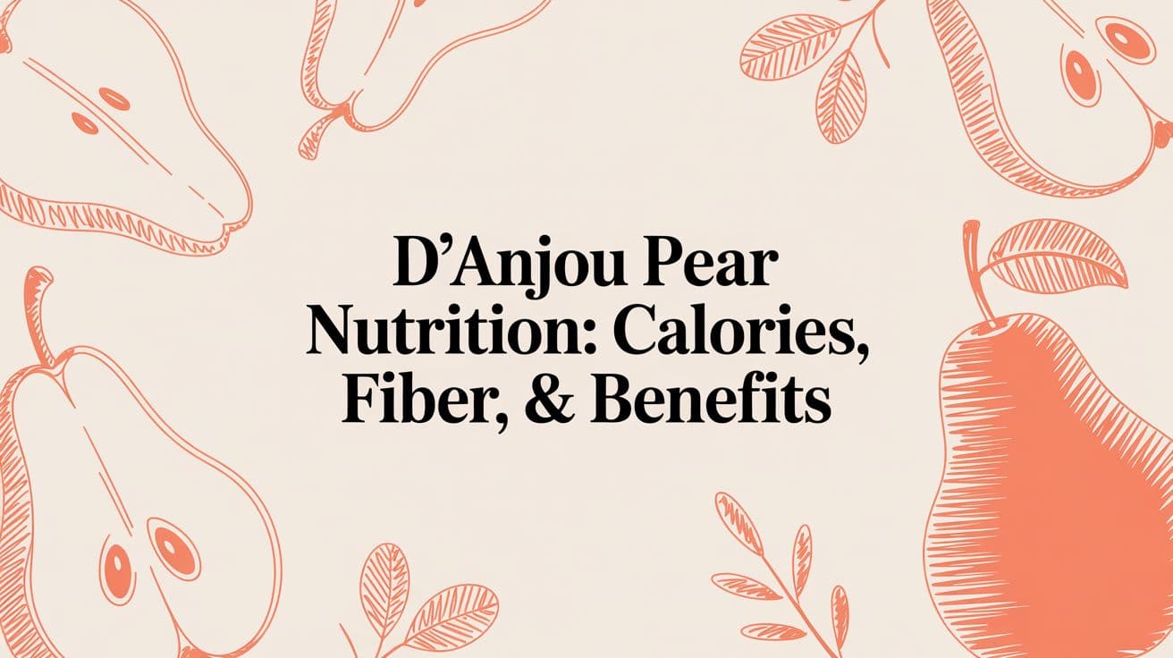 D'Anjou Pear Nutrition: Calories, Fiber, & Benefits