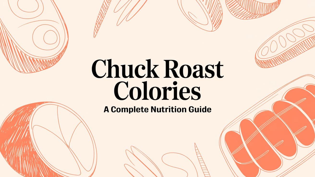 Chuck Roast Calories A Complete Nutrition Guide