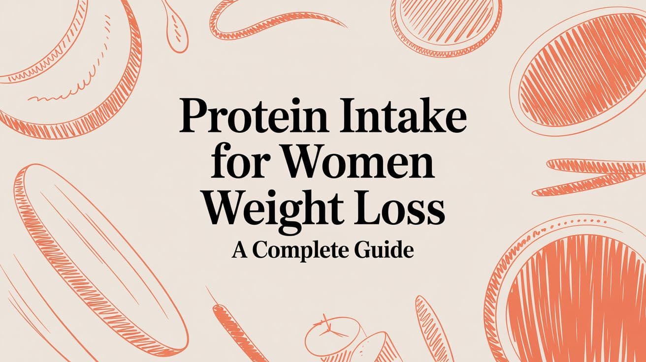 Protein Intake for Women Weight Loss: A Complete Guide